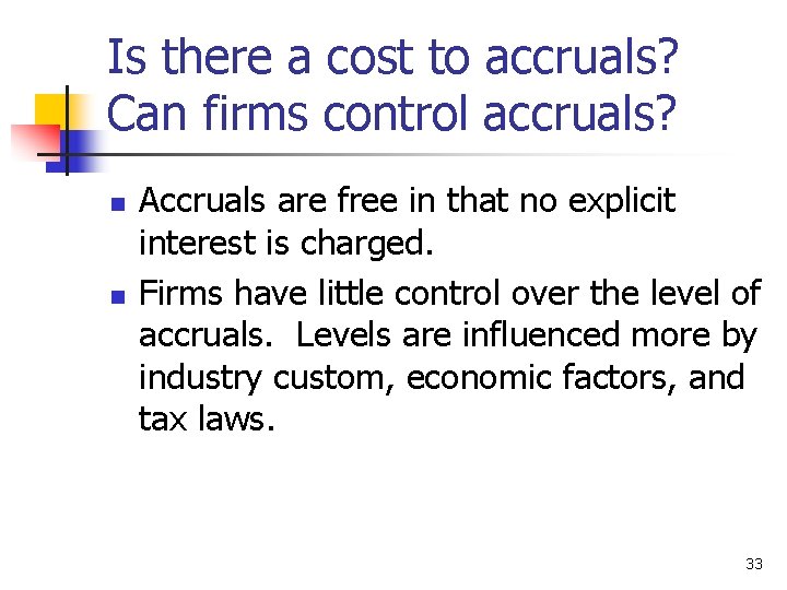 Is there a cost to accruals? Can firms control accruals? n n Accruals are