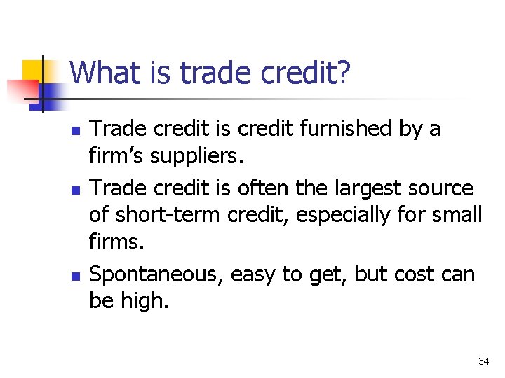 What is trade credit? n n n Trade credit is credit furnished by a