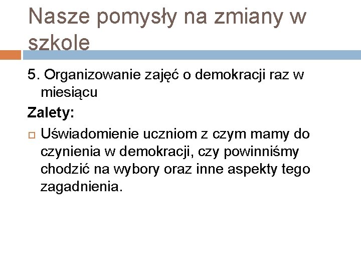 Nasze pomysły na zmiany w szkole 5. Organizowanie zajęć o demokracji raz w miesiącu