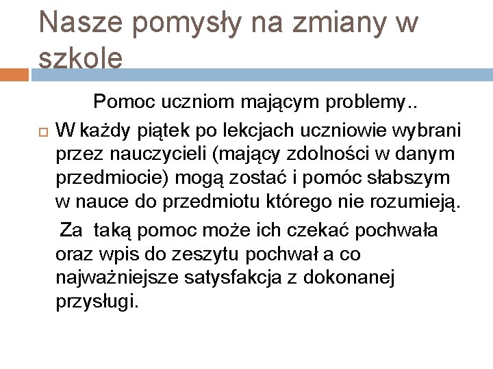 Nasze pomysły na zmiany w szkole Pomoc uczniom mającym problemy. . W każdy piątek