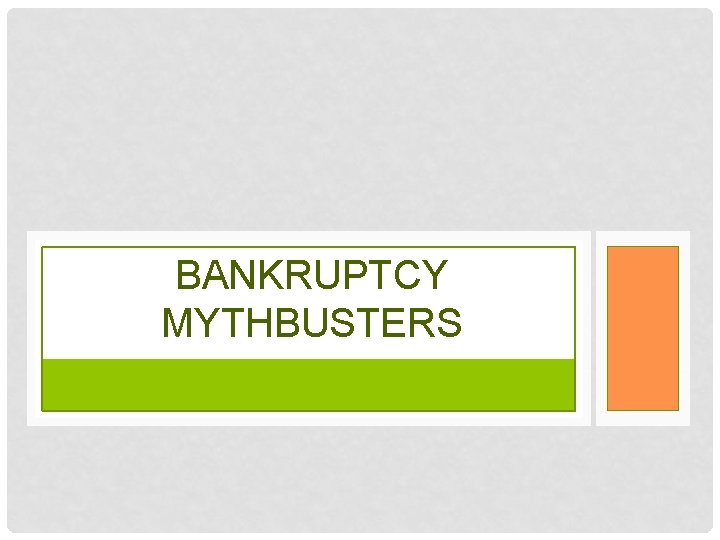 BANKRUPTCY MYTHBUSTERS 