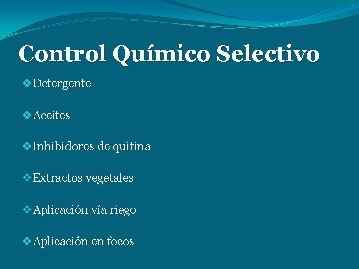 Control Químico Selectivo v Detergente v Aceites v Inhibidores de quitina v Extractos vegetales