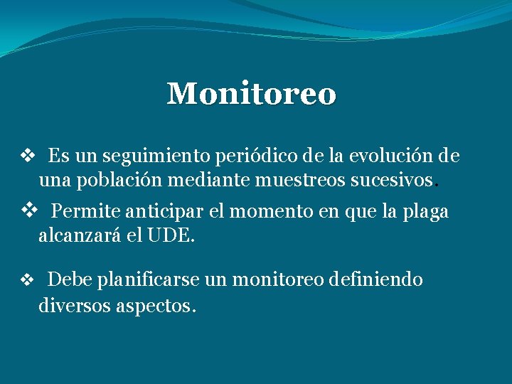 Monitoreo v Es un seguimiento periódico de la evolución de una población mediante muestreos