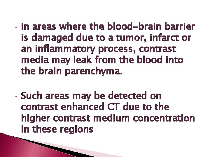 • • In areas where the blood-brain barrier is damaged due to a • • In areas where the blood-brain barrier is damaged due to a