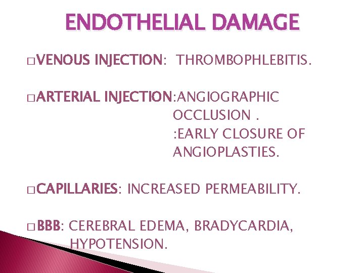 ENDOTHELIAL DAMAGE � VENOUS INJECTION: THROMBOPHLEBITIS. � ARTERIAL INJECTION: ANGIOGRAPHIC OCCLUSION. : EARLY CLOSURE ENDOTHELIAL DAMAGE � VENOUS INJECTION: THROMBOPHLEBITIS. � ARTERIAL INJECTION: ANGIOGRAPHIC OCCLUSION. : EARLY CLOSURE