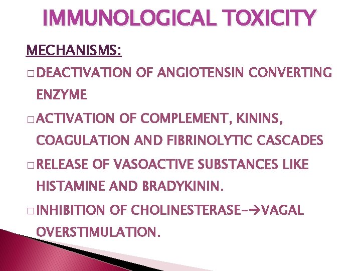 IMMUNOLOGICAL TOXICITY MECHANISMS: � DEACTIVATION OF ANGIOTENSIN CONVERTING ENZYME � ACTIVATION OF COMPLEMENT, KININS, IMMUNOLOGICAL TOXICITY MECHANISMS: � DEACTIVATION OF ANGIOTENSIN CONVERTING ENZYME � ACTIVATION OF COMPLEMENT, KININS,