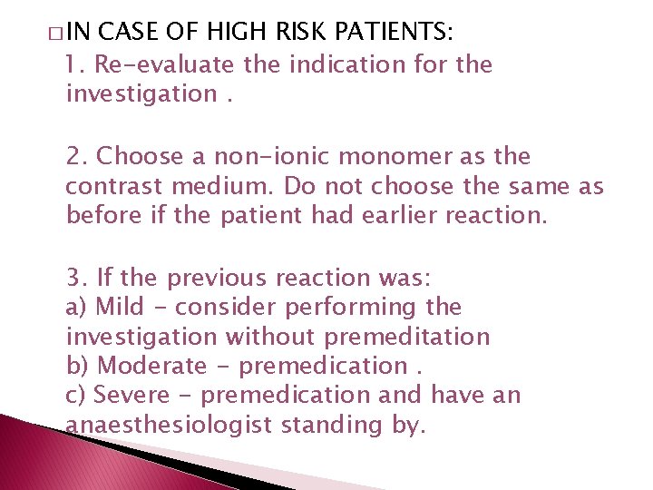 � IN CASE OF HIGH RISK PATIENTS: 1. Re-evaluate the indication for the investigation. � IN CASE OF HIGH RISK PATIENTS: 1. Re-evaluate the indication for the investigation.