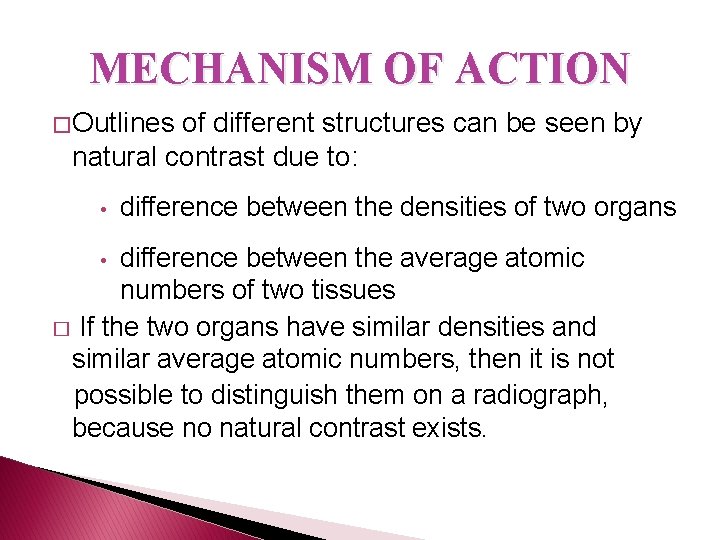 MECHANISM OF ACTION � Outlines of different structures can be seen by natural contrast MECHANISM OF ACTION � Outlines of different structures can be seen by natural contrast