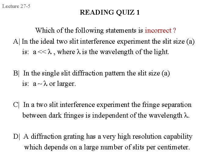 Lecture 27 -5 READING QUIZ 1 Which of the following statements is incorrect ? Lecture 27 -5 READING QUIZ 1 Which of the following statements is incorrect ?