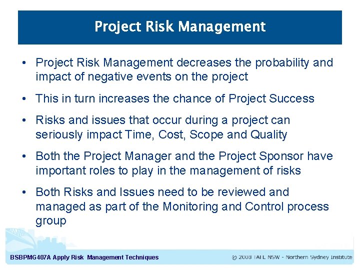 Project Risk Management • Project Risk Management decreases the probability and impact of negative Project Risk Management • Project Risk Management decreases the probability and impact of negative