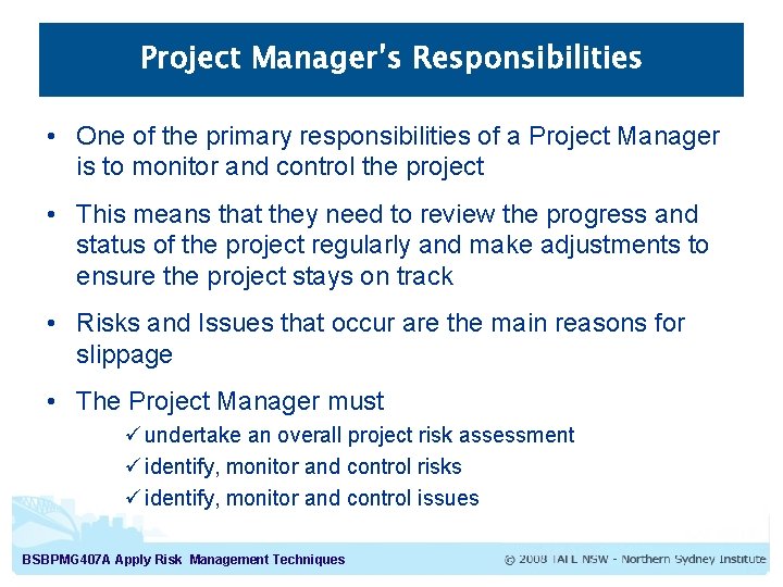 Project Manager’s Responsibilities • One of the primary responsibilities of a Project Manager is Project Manager’s Responsibilities • One of the primary responsibilities of a Project Manager is