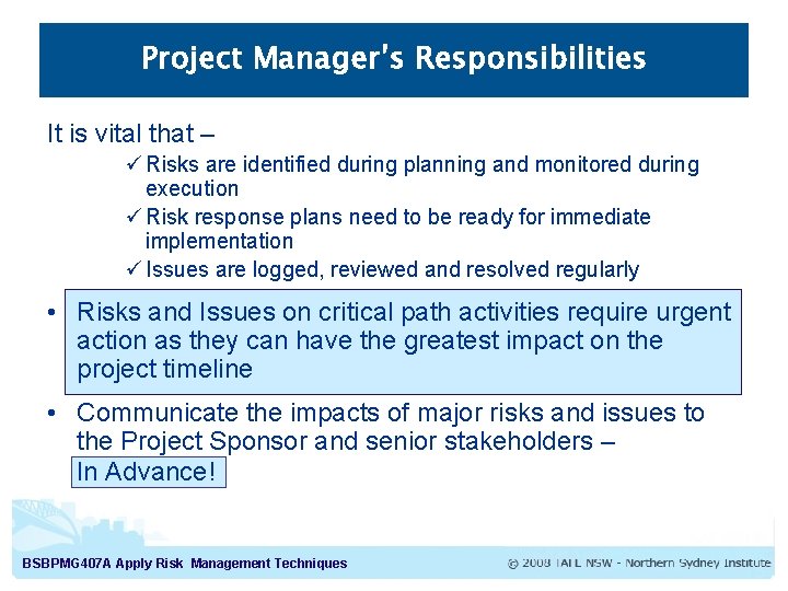 Project Manager’s Responsibilities It is vital that – ü Risks are identified during planning Project Manager’s Responsibilities It is vital that – ü Risks are identified during planning