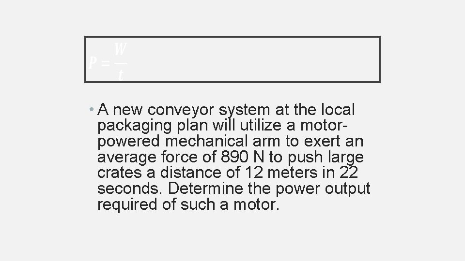  • A new conveyor system at the local packaging plan will utilize a