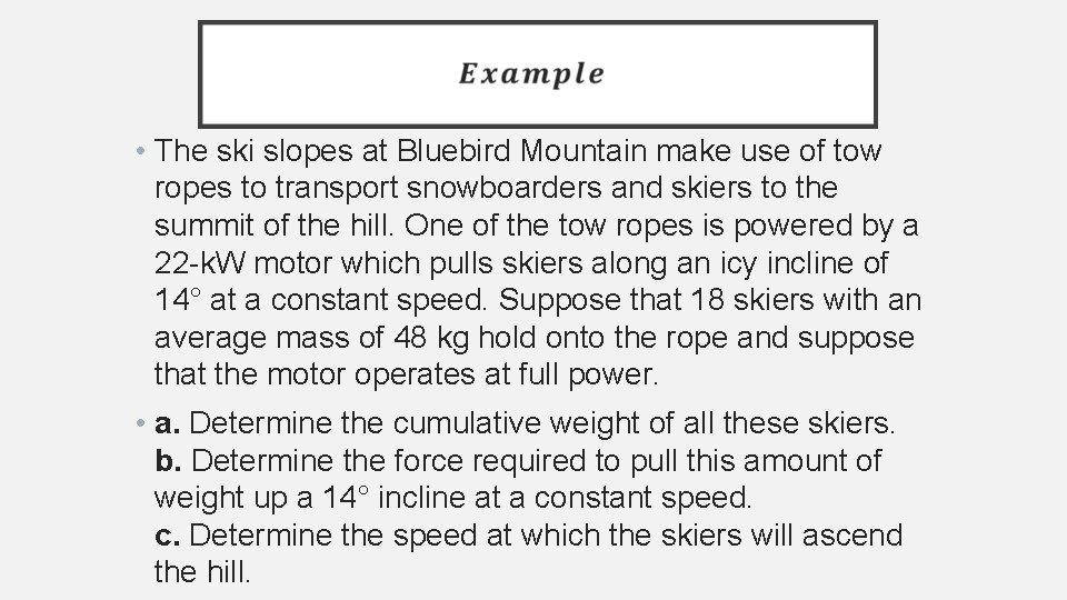  • The ski slopes at Bluebird Mountain make use of tow ropes to
