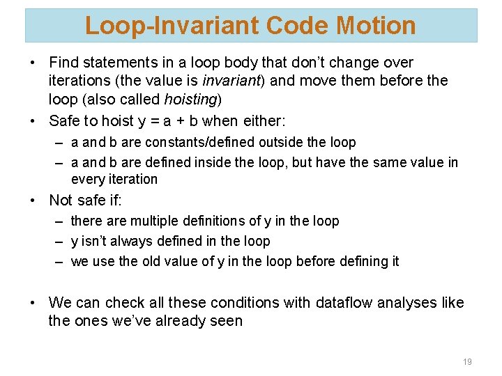 Loop-Invariant Code Motion • Find statements in a loop body that don’t change over