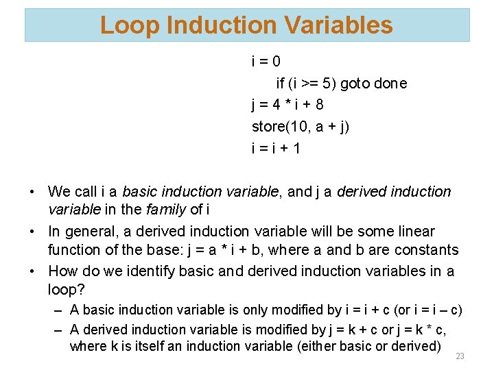 Loop Induction Variables for(i = 0; i < 5; i++){ a[i + 2] =