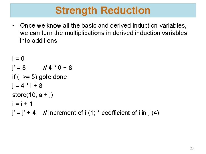 Strength Reduction • Once we know all the basic and derived induction variables, we