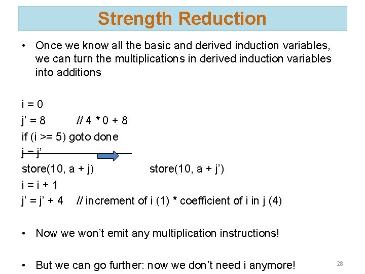 Strength Reduction • Once we know all the basic and derived induction variables, we