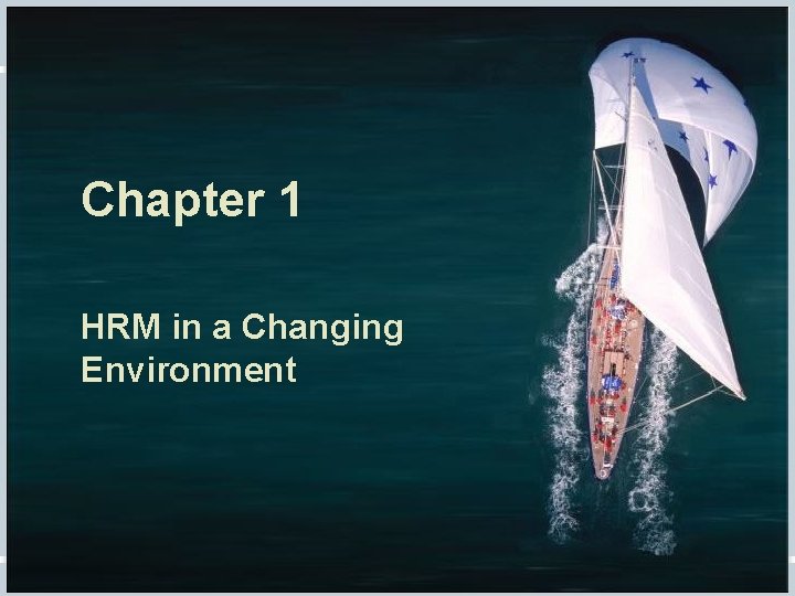 Chapter 1 HRM in a Changing Environment Fundamentals of Human Resource Management, 10/e, De.