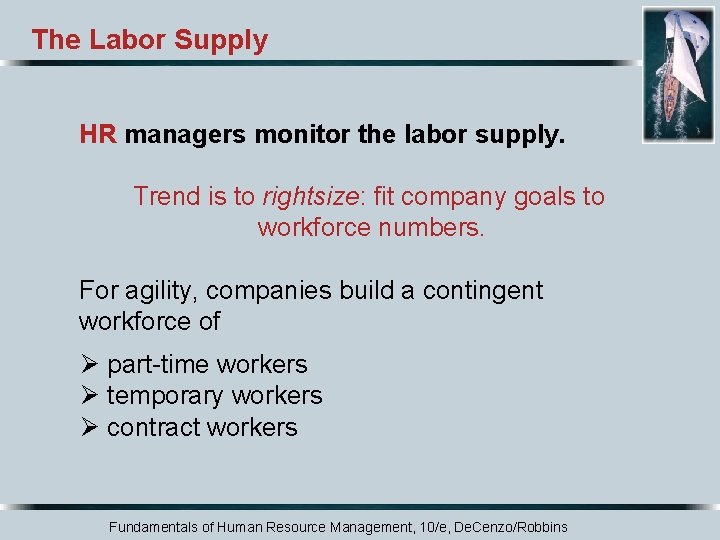 The Labor Supply HR managers monitor the labor supply. Trend is to rightsize: fit