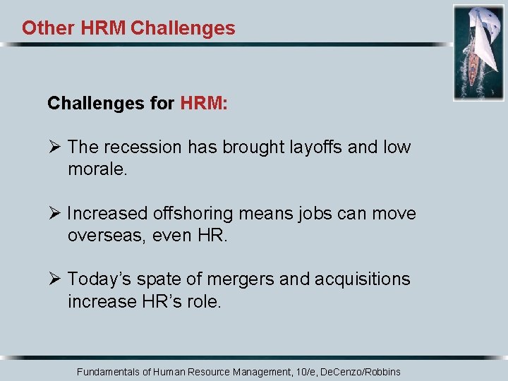 Other HRM Challenges for HRM: Ø The recession has brought layoffs and low morale.