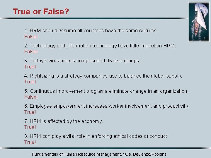 True or False? 1. HRM should assume all countries have the same cultures. False!