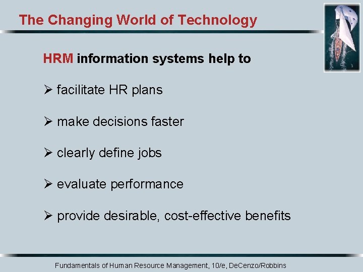 The Changing World of Technology HRM information systems help to Ø facilitate HR plans