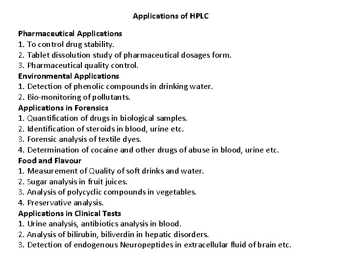 Applications of HPLC Pharmaceutical Applications 1. To control drug stability. 2. Tablet dissolution study