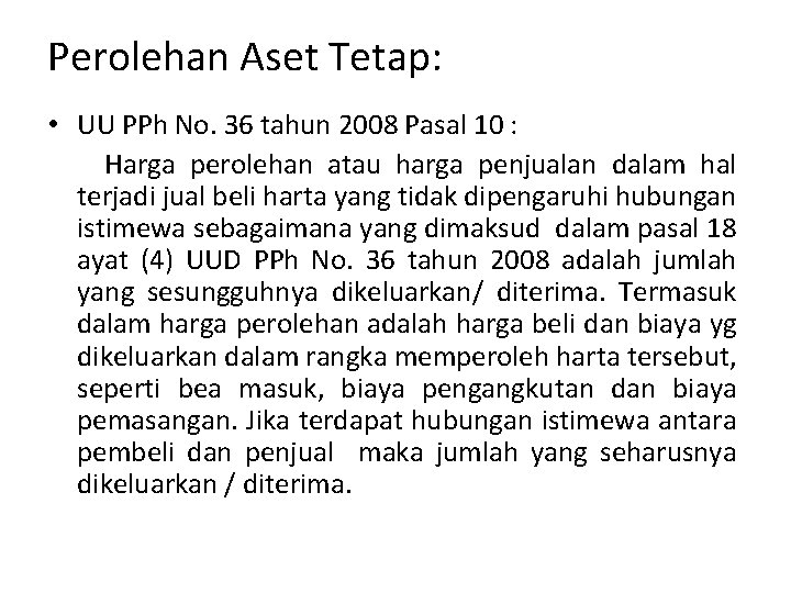 Perolehan Aset Tetap: • UU PPh No. 36 tahun 2008 Pasal 10 : Harga