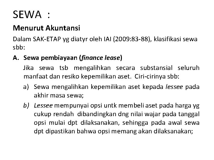 SEWA : Menurut Akuntansi Dalam SAK-ETAP yg diatyr oleh IAI (2009: 83 -88), klasifikasi
