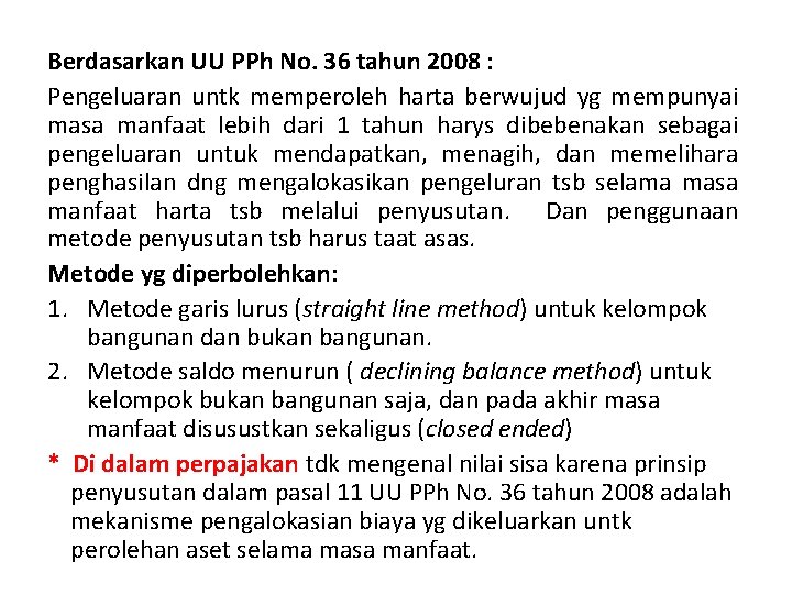 Berdasarkan UU PPh No. 36 tahun 2008 : Pengeluaran untk memperoleh harta berwujud yg