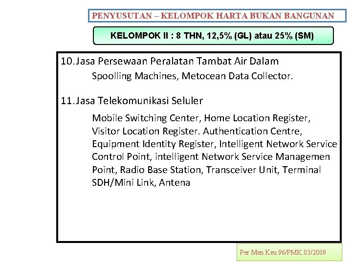 PENYUSUTAN – KELOMPOK HARTA BUKAN BANGUNAN KELOMPOK II : 8 THN, 12, 5% (GL)