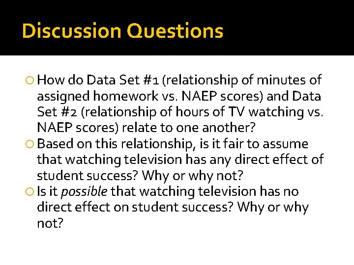 Discussion Questions How do Data Set #1 (relationship of minutes of assigned homework vs.
