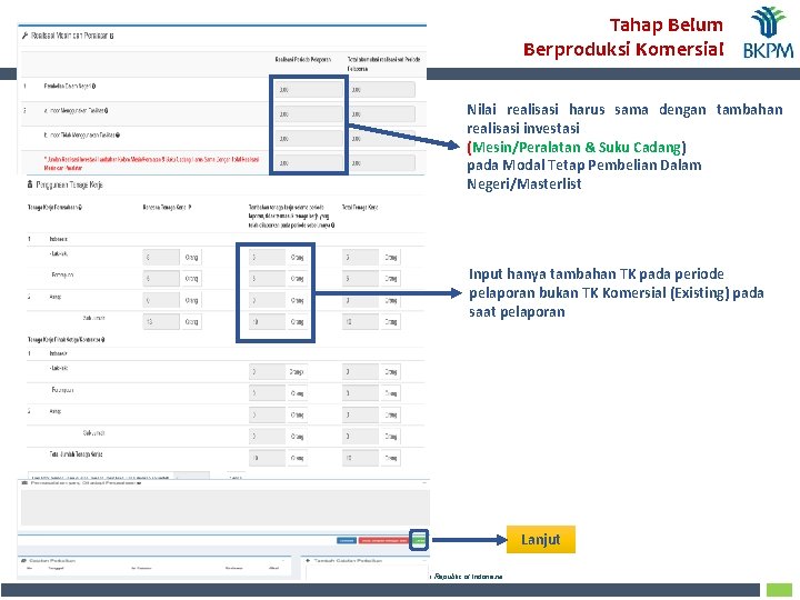 Tahap Belum Berproduksi Komersial Nilai realisasi harus sama dengan tambahan realisasi investasi (Mesin/Peralatan &