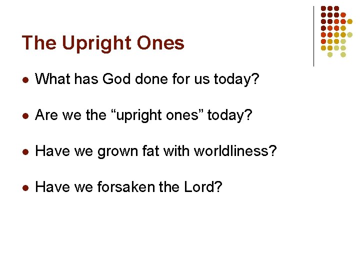 The Upright Ones l What has God done for us today? l Are we