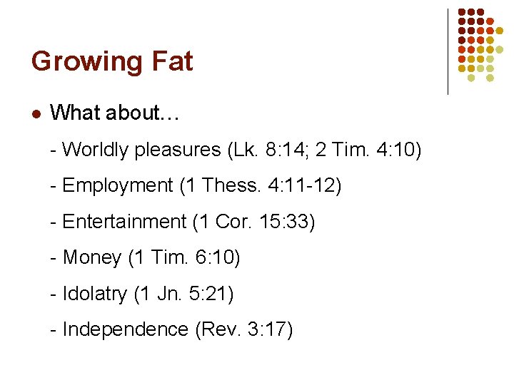 Growing Fat l What about… - Worldly pleasures (Lk. 8: 14; 2 Tim. 4: