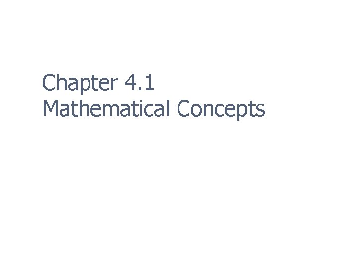 Chapter 4. 1 Mathematical Concepts 