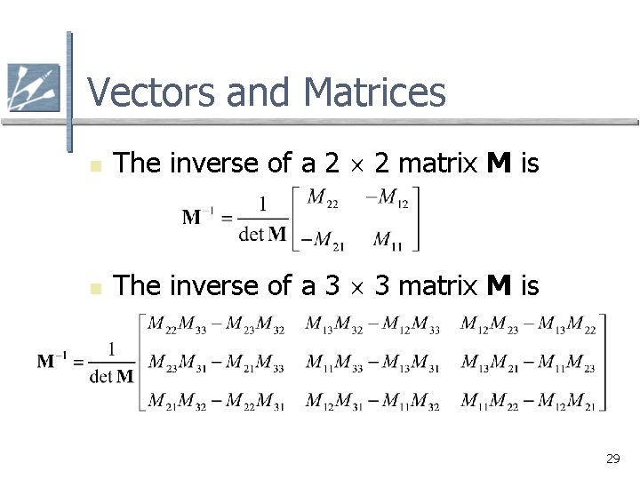 Vectors and Matrices n The inverse of a 2 2 matrix M is n
