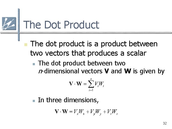 The Dot Product n The dot product is a product between two vectors that