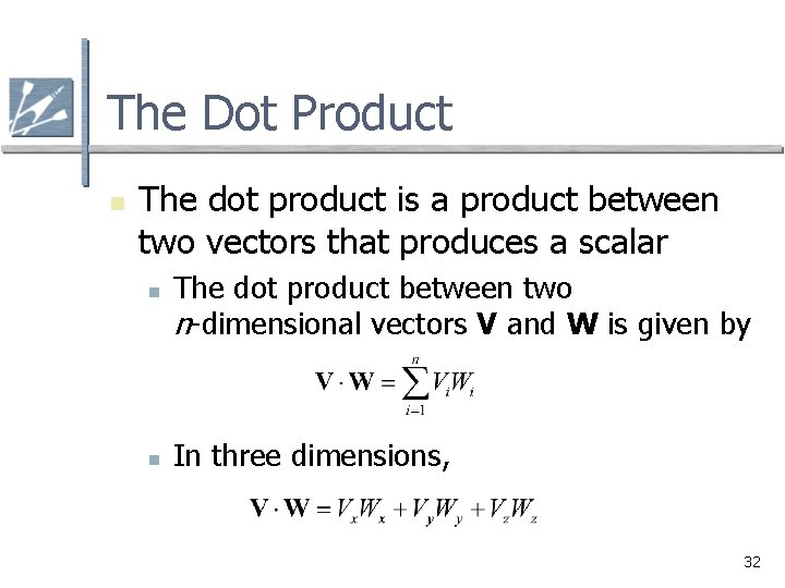 The Dot Product n The dot product is a product between two vectors that