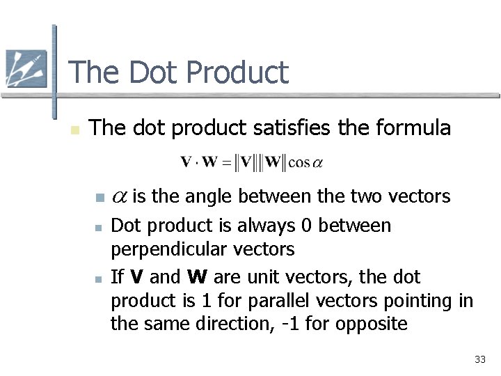 The Dot Product n The dot product satisfies the formula n n n a
