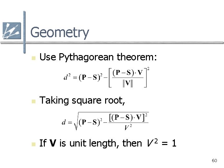 Geometry n Use Pythagorean theorem: n Taking square root, n If V is unit