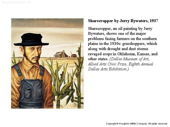 Sharecropper by Jerry Bywaters, 1937 Sharecropper, an oil painting by Jerry Bywaters, shows one