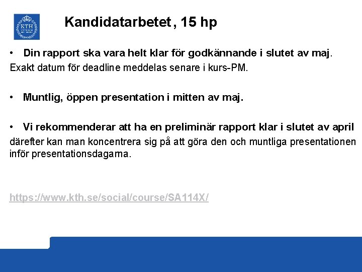 Kandidatarbetet , 15 hp • Din rapport ska vara helt klar för godkännande i