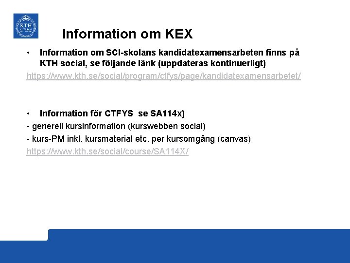 Information om KEX • Information om SCI-skolans kandidatexamensarbeten finns på KTH social, se följande