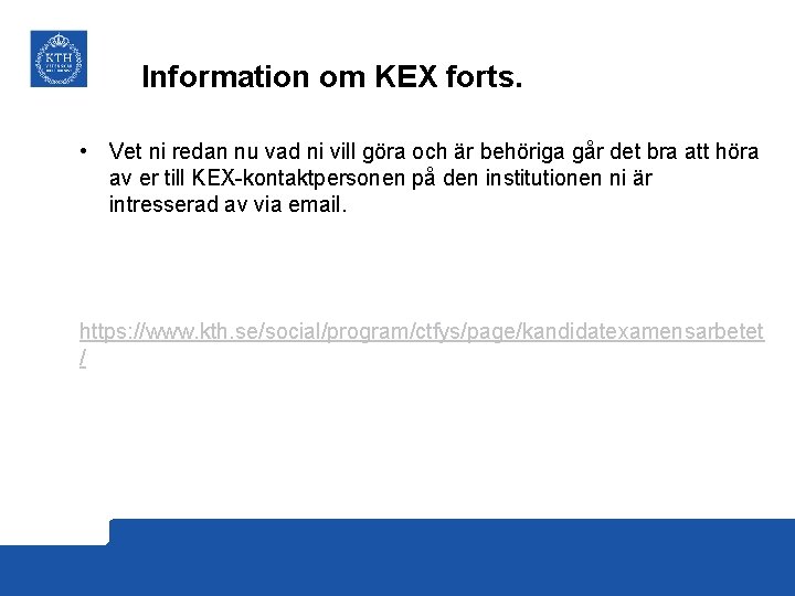 Information om KEX forts. • Vet ni redan nu vad ni vill göra och