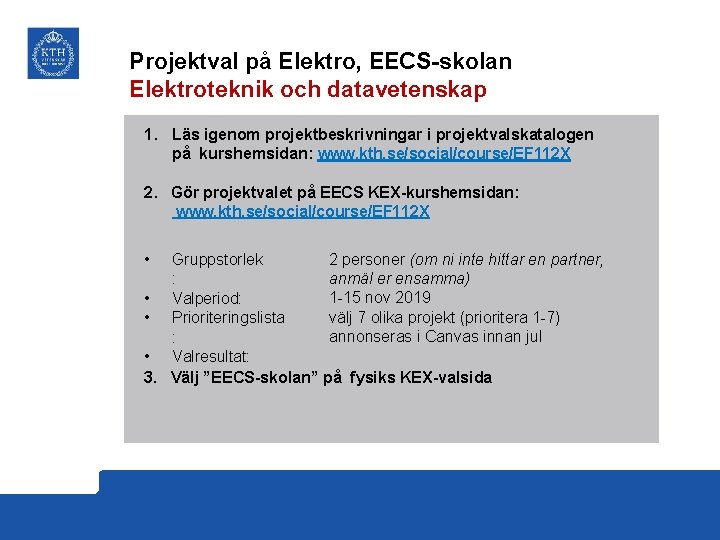 Projektval på Elektro, EECS-skolan Elektroteknik och datavetenskap 1. Läs igenom projektbeskrivningar i projektvalskatalogen på