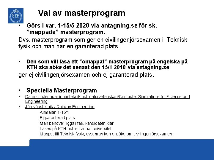 Val av masterprogram • Görs i vår, 1 -15/5 2020 via antagning. se för