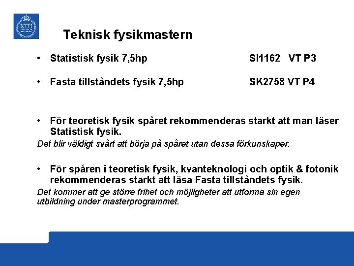 Teknisk fysikmastern • Statistisk fysik 7, 5 hp SI 1162 VT P 3 •