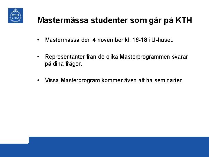 Mastermässa studenter som går på KTH • Mastermässa den 4 november kl. 16 -18